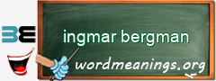 WordMeaning blackboard for ingmar bergman